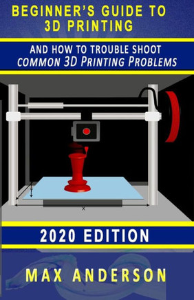 Beginner's Guide to 3D Printing and How to Troubleshoot Common Printing Problems