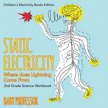 Static Electricity (Where Does Lightning Come From) : 2Nd Grade Science Workbook Children'S Electricity Books Edition