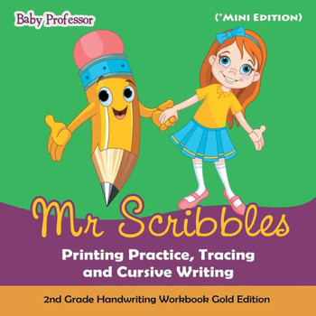 Mr Scribbles - Printing Practice, Tracing And Cursive Writing 2Nd Grade Handwriting Workbook Gold Edition (*Mini Edition)