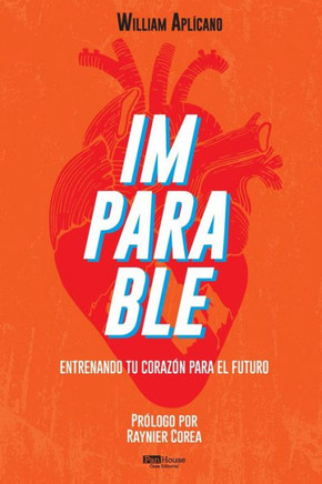 Imparable: Entrenando Tu Corazón Para El Futuro
