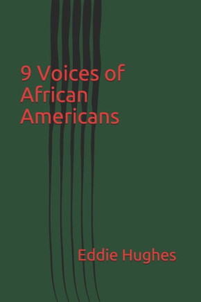 9 Voices of African Americans 9 Voices of African Americans