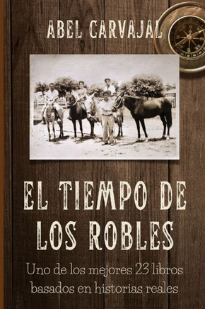 El Tiempo de Los Robles: Uno de los mejores 23 libros basados en historias reales