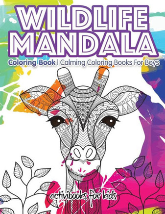 Wildlife Mandala Coloring Book : Calming Coloring Books For Boys