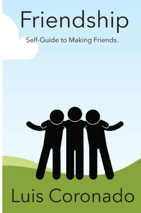 Friendship: Self-Guide to Making Friends