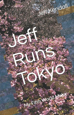 Jeff Runs Tokyo: My Fifth World Major
