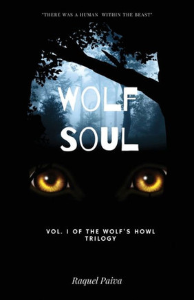 Wolf Soul: Vol. I of the Wolf's Howl Trilogy
