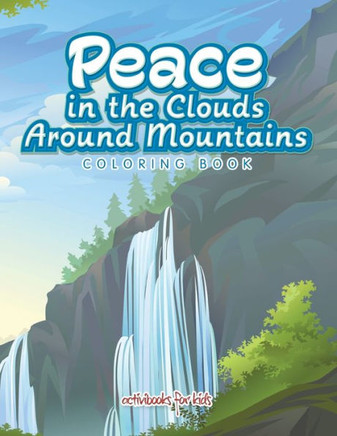 Peace In The Clouds Around Mountains Coloring Book