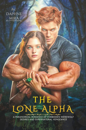 The Lone Alpha: A Paranormal Romance of Forbidden Werewolf Desires and Supernatural Vengeance