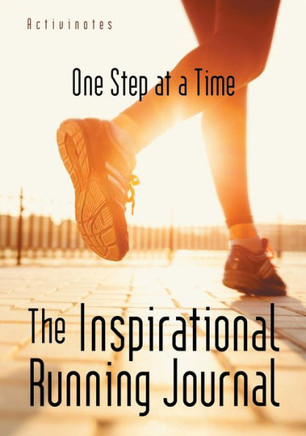 The Inspirational Running Journal : One Step At A Time