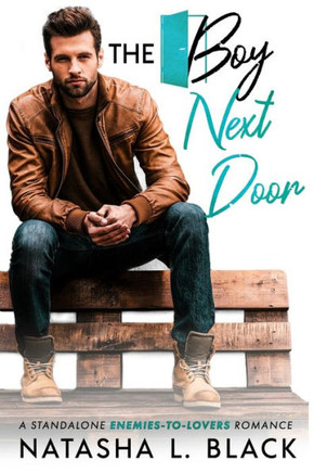 The Boy Next Door: A Standalone Enemies-to-Lovers Romance