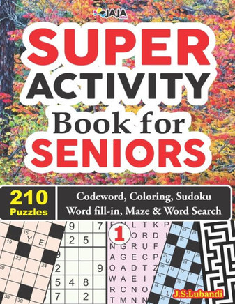SUPER ACTIVITY Book for SENIORS 210 Puzzles: Codeword, Coloring, Sudoku, Word fill-in, Maze & Word Search! - Large Print