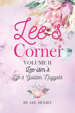 Lee's Corner Volume II: Lee-isms: Life's Golden Nuggets