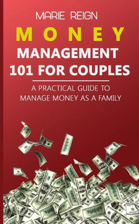 Money Management 101 for Couples: A Practical Guide to Manage Money as a Family