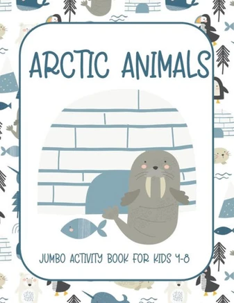 Arctic Animals: Jumbo Activity Book for Kids 4-8 with Tracing and Coloring, Dot-To-Dot and Maze Book, {Fun Learning Activities for Kid
