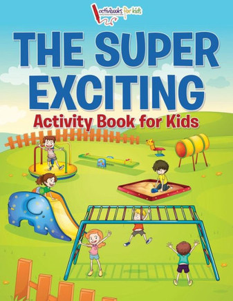 The Super Exciting Activity Book For Kids