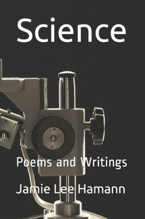 Science: Poems and Writings