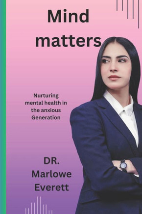 Mind Matters: Nurturing mental health in the anxious Generation