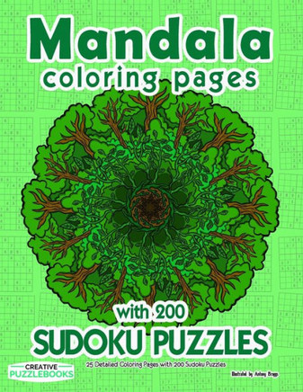 Mandala Coloring Pages with 200 Sudoku Puzzles: 25 Detailed Coloring Pages with 200 Sudoku Puzzles