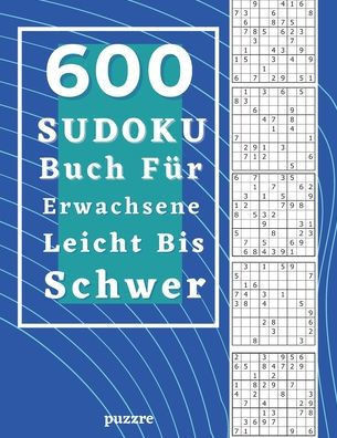 600 Sudoku Buch Für Erwachsene Leicht Bis Schwer: Rätselbuch Logical - Denkspiel Rätsel