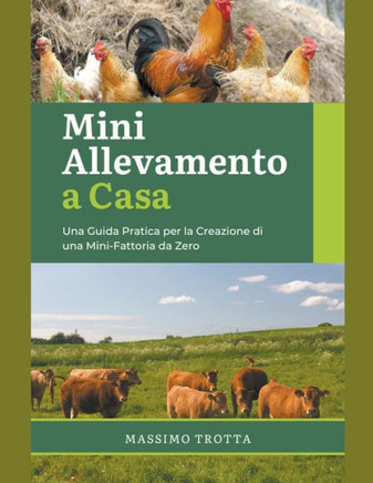 Mini Allevamento a Casa: Una Guida Pratica per la Creazione di una Mini-Fattoria da Zero
