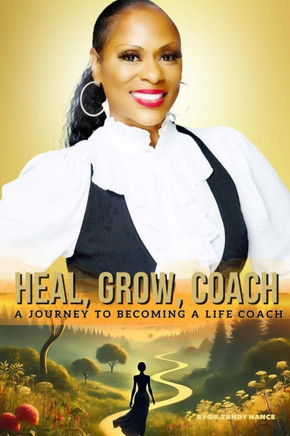 Heal, Grow, Coach: A Journey To Becoming A Life Coach