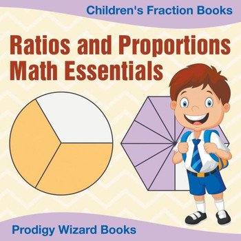 Ratios And Proportions Math Essentials : Children'S Fraction Books Ratios And Proportions Math Essentials : Children'S Fraction Books