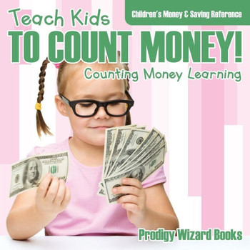 Teach Kids To Count Money! - Counting Money Learning : Children'S Money & Saving Reference