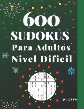 600 Sudokus Para Adultos Nivel Dificil: Libro Del Rompecabezas Juegos De Lógica