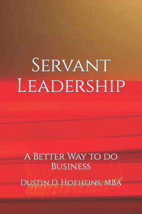 Servant Leadership: A Better Way to do Business