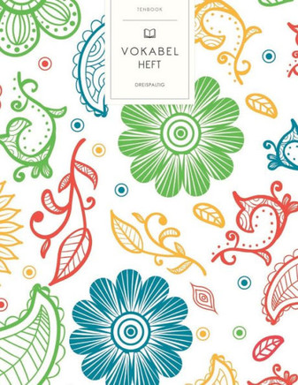 Vokabelheft: Blumig und Abstrakt. 3 Spalten für Vokabeln. 120 Seiten mit schönem Design. Dreispaltiges Buch mit Soft Cover 8.5x11 Z
