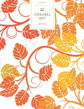 Vokabelheft: Buntes Herbstlaub . 3 Spalten für Vokabeln. 120 Seiten mit schönem Design. Dreispaltiges Buch mit Soft Cover 8.5x11 Zo