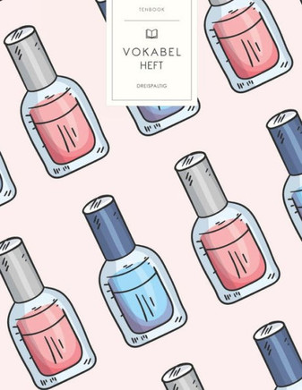 Vokabelheft: Handgemalter Nagellack. 3 Spalten für Vokabeln. 120 Seiten mit schönem Design. Dreispaltiges Buch mit Soft Cover 8.5x1