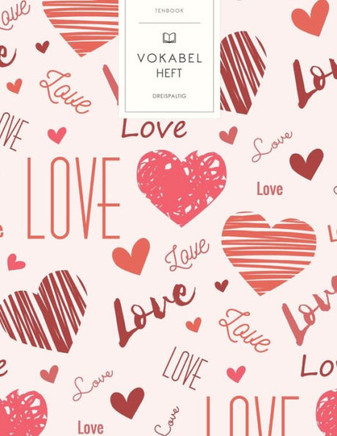 Vokabelheft: Herzen und Liebe. 3 Spalten für Vokabeln. 120 Seiten mit schönem Design. Dreispaltiges Buch mit Soft Cover 8.5x11 Zoll