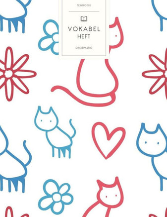 Vokabelheft: Katzen und Blumen Herzen. 3 Spalten für Vokabeln. 120 Seiten mit schönem Design. Dreispaltiges Buch mit Soft Cover 8.5