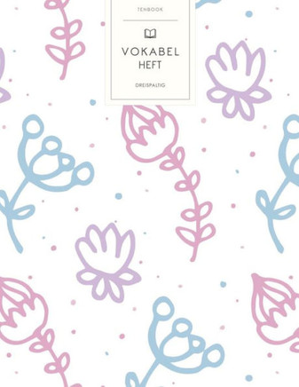 Vokabelheft: Pastel Blumen Handgemalt. 3 Spalten für Vokabeln. 120 Seiten mit schönem Design. Dreispaltiges Buch mit Soft Cover 8.5