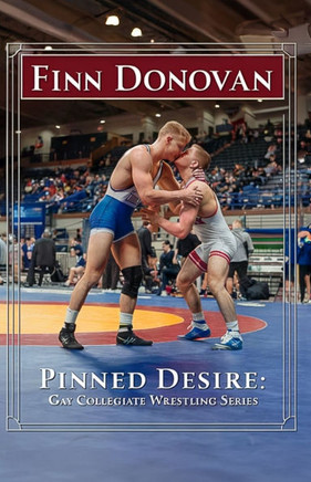 Pinned Desire: Gay Collegiate Wrestling