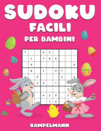 Sudoku Facili per Bambini: 200 Sudoku Facili con Soluzioni e Istruzioni - Large Edizione di Pasqua
