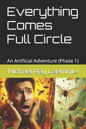 Everything Comes Full Circle: An Artificial Adventure (Phase 1)