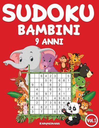Sudoku bambini 9 anni: 200 Sudoku per bambini di 9 anni - istruzioni e soluzioni incluse (Vol. 1)