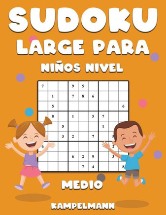 Sudoku Large Para Niños Nivel Medio: 200 Sudoku de Nivel Medio para Niños - Large