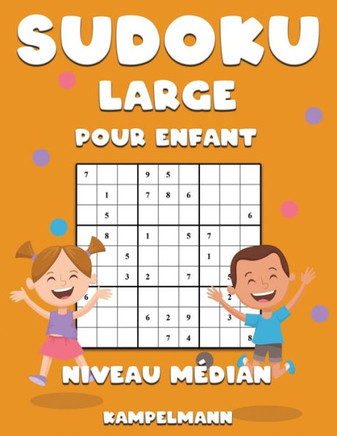 Sudoku Large Pour Enfant Niveau Médian: 200 Sudoku de Niveau Médian pour Enfants - Large