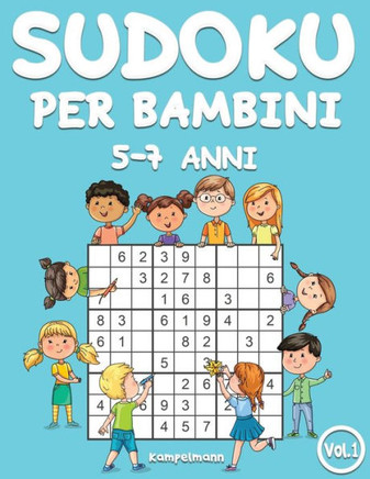Sudoku per bambini 5-7 anni: 200 Sudoku per bambini di 5-7 anni - istruzioni e soluzioni incluse (Vol. 1)