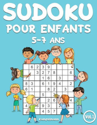 Sudoku pour enfants 5-7 ans: 200 Sudoku pour enfants intelligents - avec guide et solutions (Vol. 1)