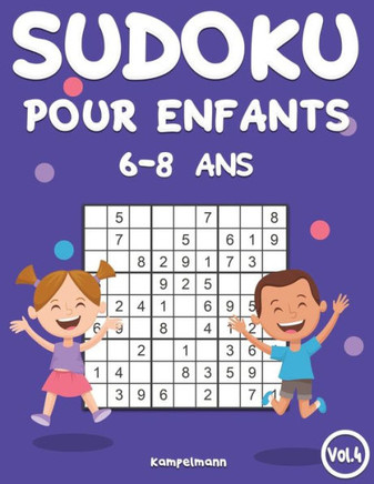 Sudoku Pour Enfants 6-8 Ans: 200 Sudoku pour Enfants Intelligents - Avec Guide, Pro Tips et Solutions - Large (Vol. 4)