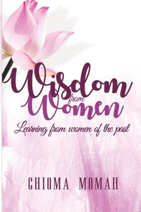 Wisdom from Women: Learning from women of the Past