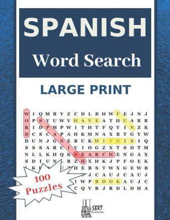 Large Print Spanish Word Search: Have Fun With 100 Stress-Relieving Puzzles for Adults and Kids (8.5""X11"" Large Print). - Large Print