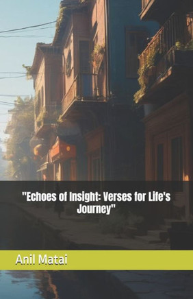 ""Echoes of Insight: Verses for Life's Journey""