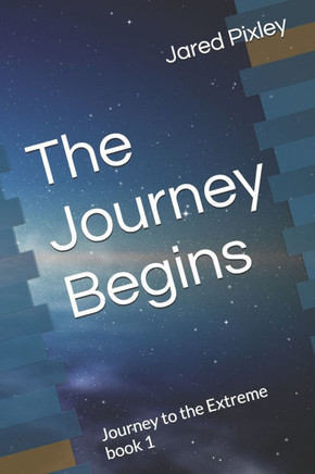 The Journey Begins: Journey to the Extreme book 1