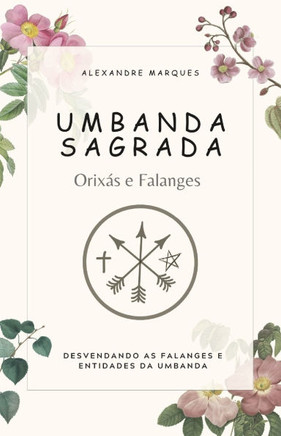 Umbanda Sagrada: Orixás e Falanges
