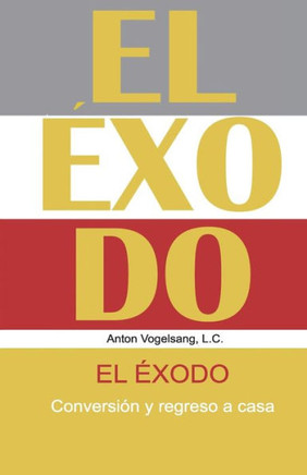 El Éxodo: Conversión y regreso a casa